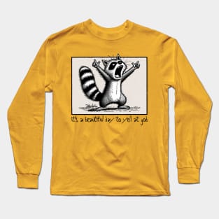 It's A Beautiful Day To Yell At God Long Sleeve T-Shirt